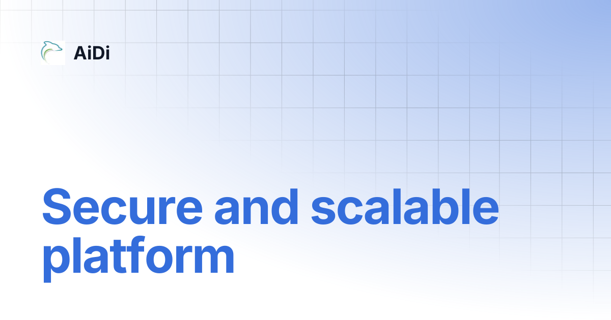 Secure and scalable platform | AiDi