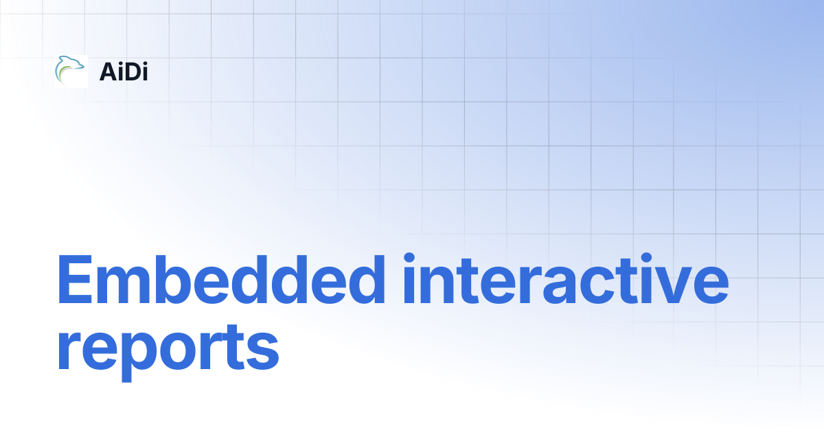 Embedded interactive reports | AiDi